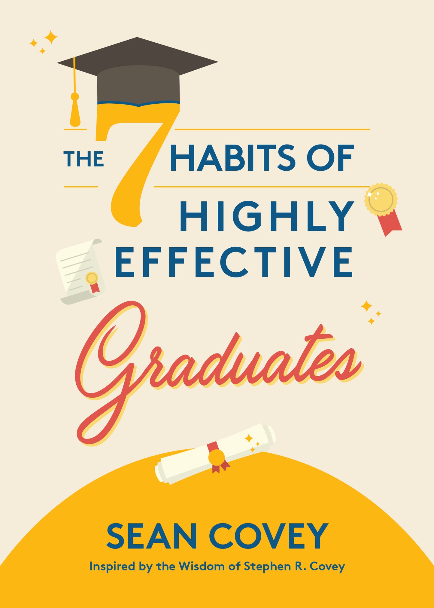 The 7 Habits of Highly Effective Graduates: Celebrate with this Helpful Graduation Gift (Gift for Graduates, College)