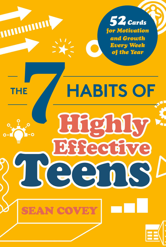 The 7 Habits of Highly Effective Teens: 52 Cards for Motivation and Growth Every Week of the Year (Self-Esteem for Teens & Young Adults, Maturing) (Age 13-18)