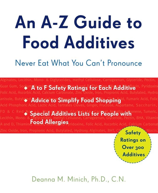 A-Z Guide to Food Additives: Never Eat What You Can't Pronounce (Meal Planner, Food Counter, Grocery List, Shopping for Healthy Food)