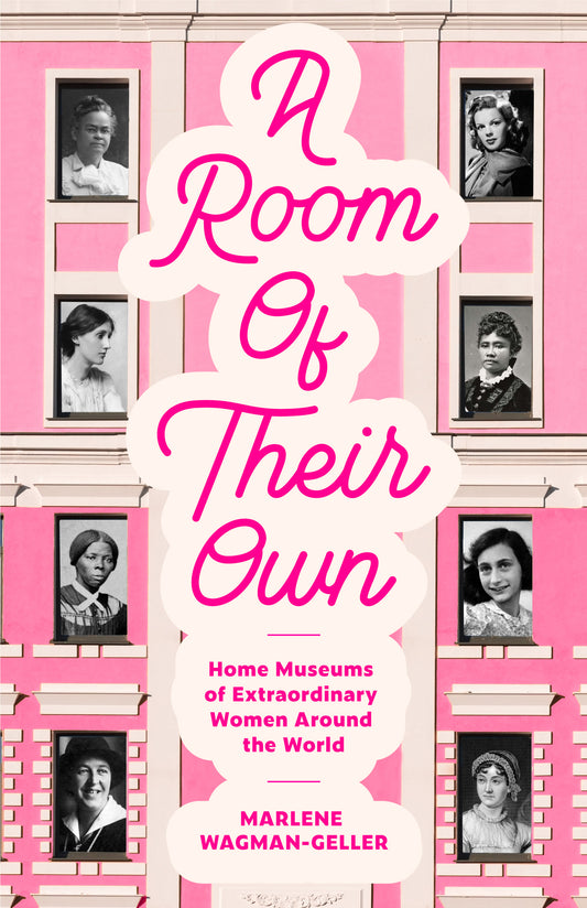 A Room of Their Own: Home Museums of Extraordinary Women Around the World