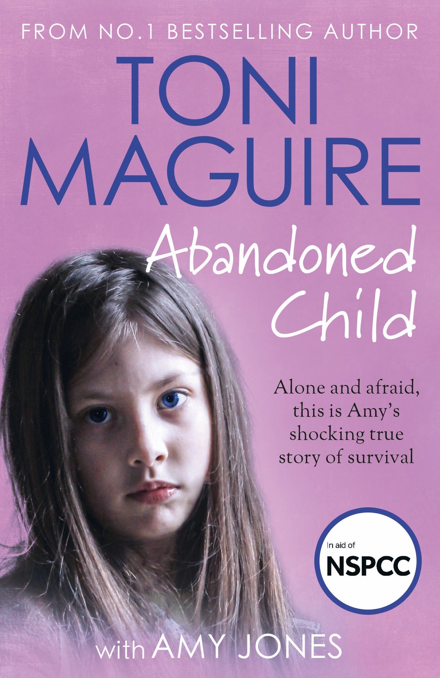 Abandoned Child: All She Wanted Was a Mother’s Love (Abuse Survivor Story, Surviving Childhood Trauma Book, Child Neglect and Rejection, Healing from Childhood Trauma)