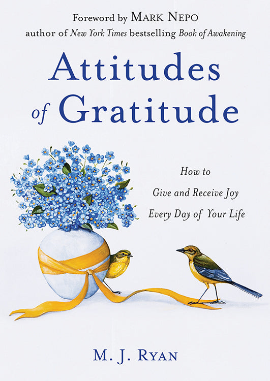 Attitudes of Gratitude: How to Give and Receive Joy Every Day of Your Life (Practicing Gratitude)