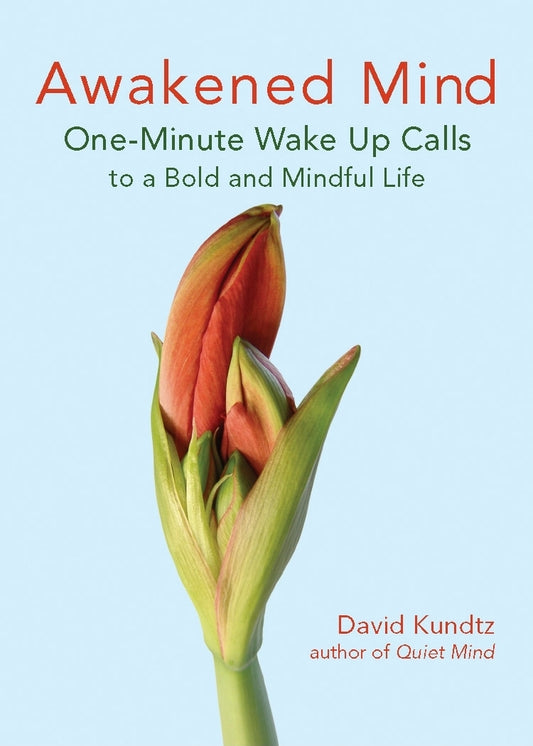 Awakened Mind: One-Minute Wake Up Calls to a Bold and Mindful Life (Mindfulness Book for Fans of The Daily Meditation Book of Healing)