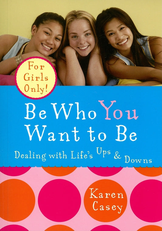 Be Who You Want to Be: Dealing with Life's Ups & Downs