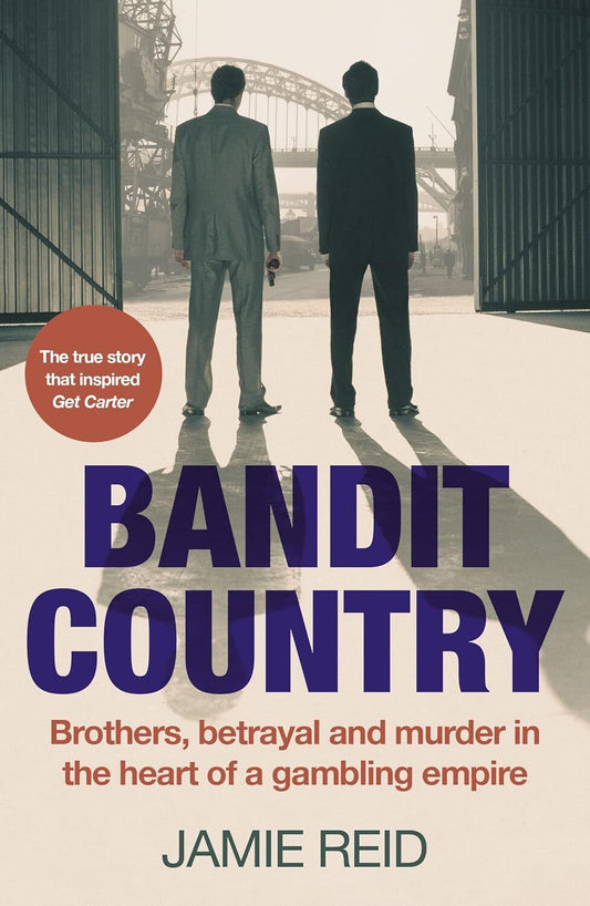 Bandit Country: Brothers, Betrayal, and Murder in the Heart of a Gambling Empire (True-Crime Book About the Mafia)