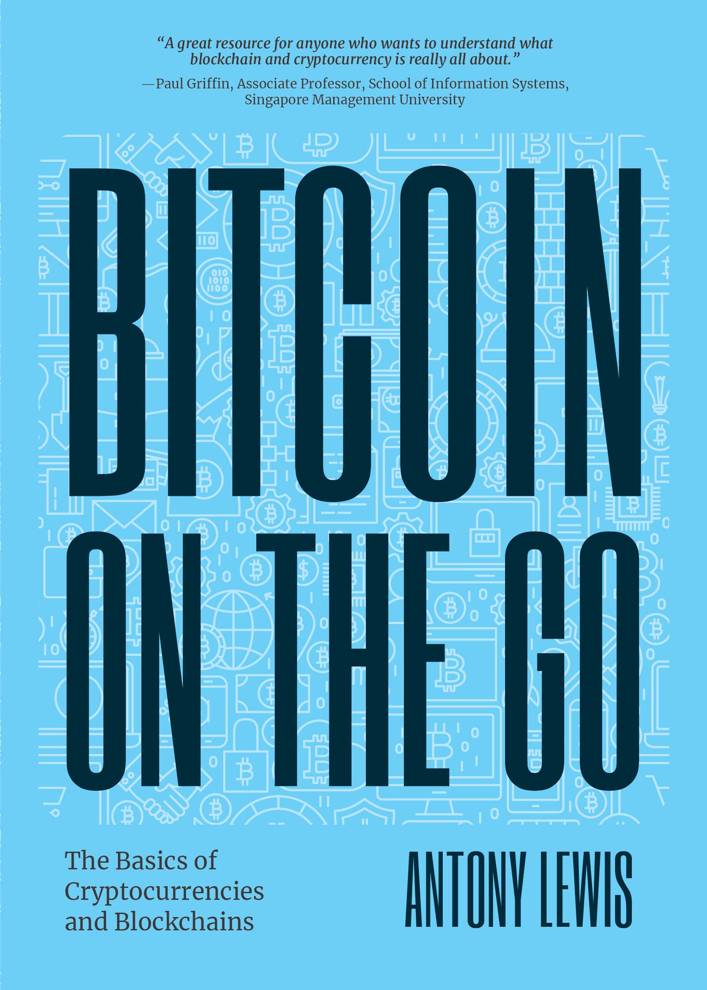 Bitcoin on the Go: The Basics of Bitcoins and Blockchains―Condensed (Bitcoin Explained)