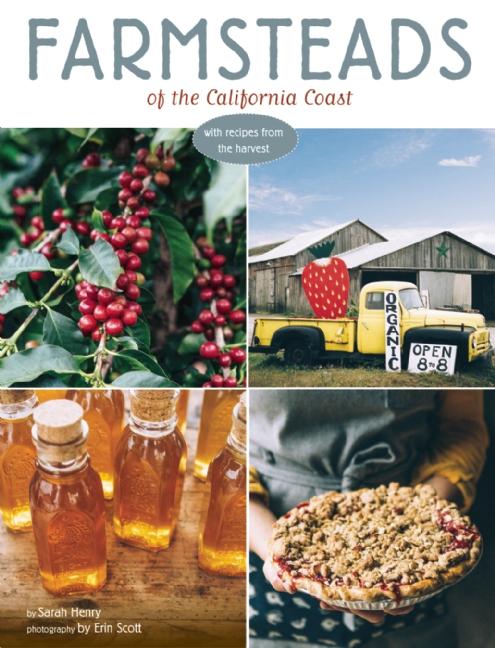 Farmsteads of the California Coast: With Recipes from the Harvest (Homestead Book, California Cookbook)