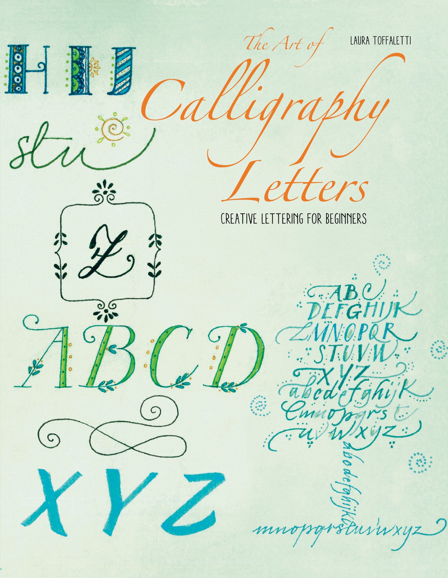 The Art of Calligraphy Letters: Creative Lettering for Beginners