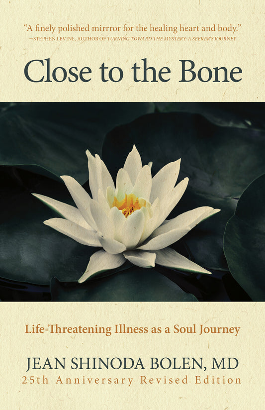 Close to the Bone: Life-Threatening Illness as a Soul Journey