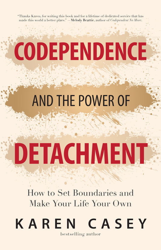 Codependence and the Power of Detachment: How to Set Boundaries and Make Your Life Your Own (For Adult Children of Alcoholics and Other Addicts)