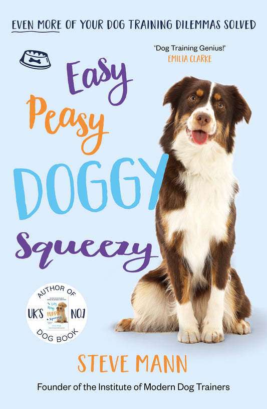 Easy Peasy Doggy Squeezy: Even More of Your Dog Training Dilemmas Solved! (All You Need to Know About Training Your Dog)