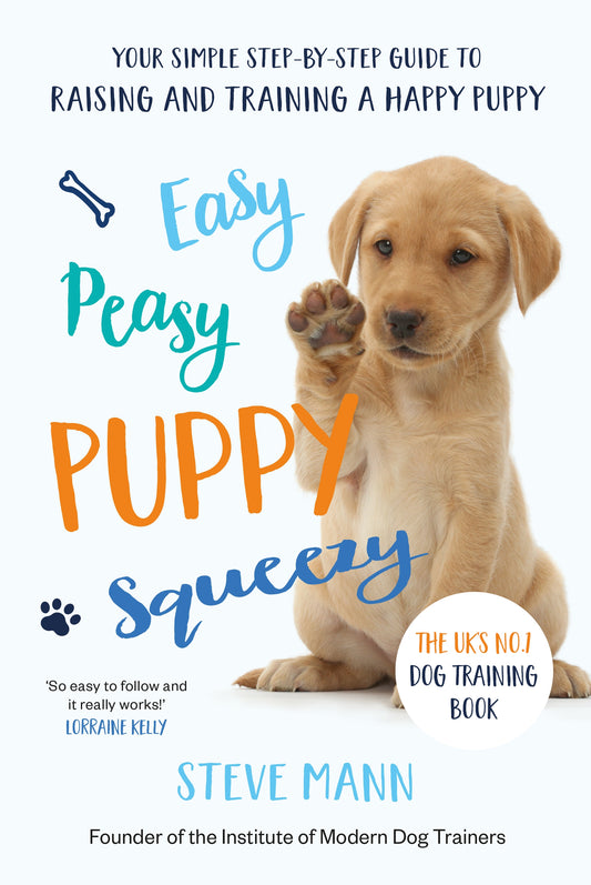 Easy Peasy Puppy Squeezy: The UK's No.1 Dog Training Book (All You Need to Know About Training Your Dog)