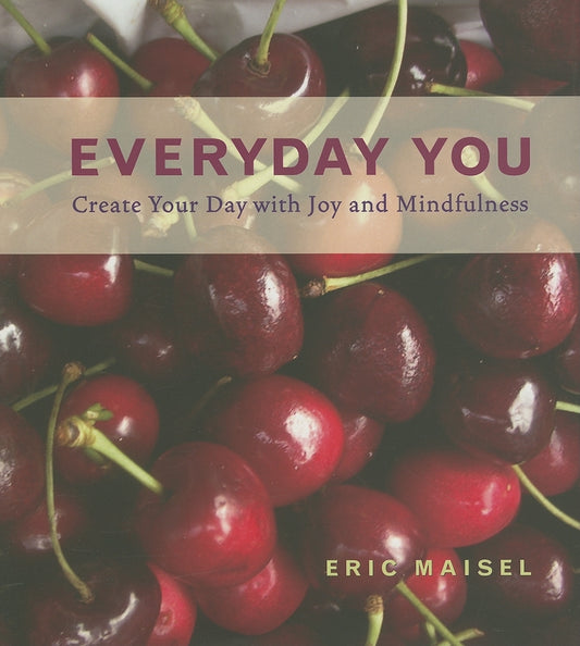 Everyday You: Create Your Day with Joy and Mindfulness (Mindfulness Meditations and Journal Prompts from the Author of Fearless Creating)