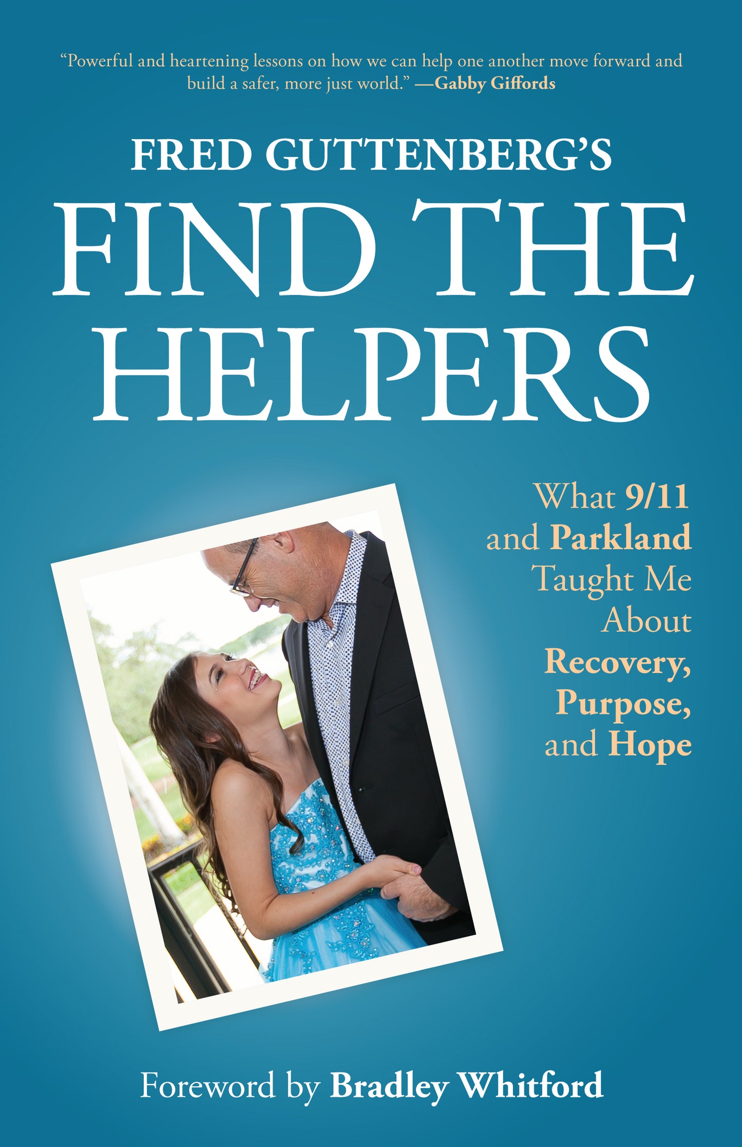 Fred Guttenberg’s Find the Helpers: What 9/11 and Parkland Taught Me About Recovery, Purpose, and Hope (School Safety, Grief Recovery)