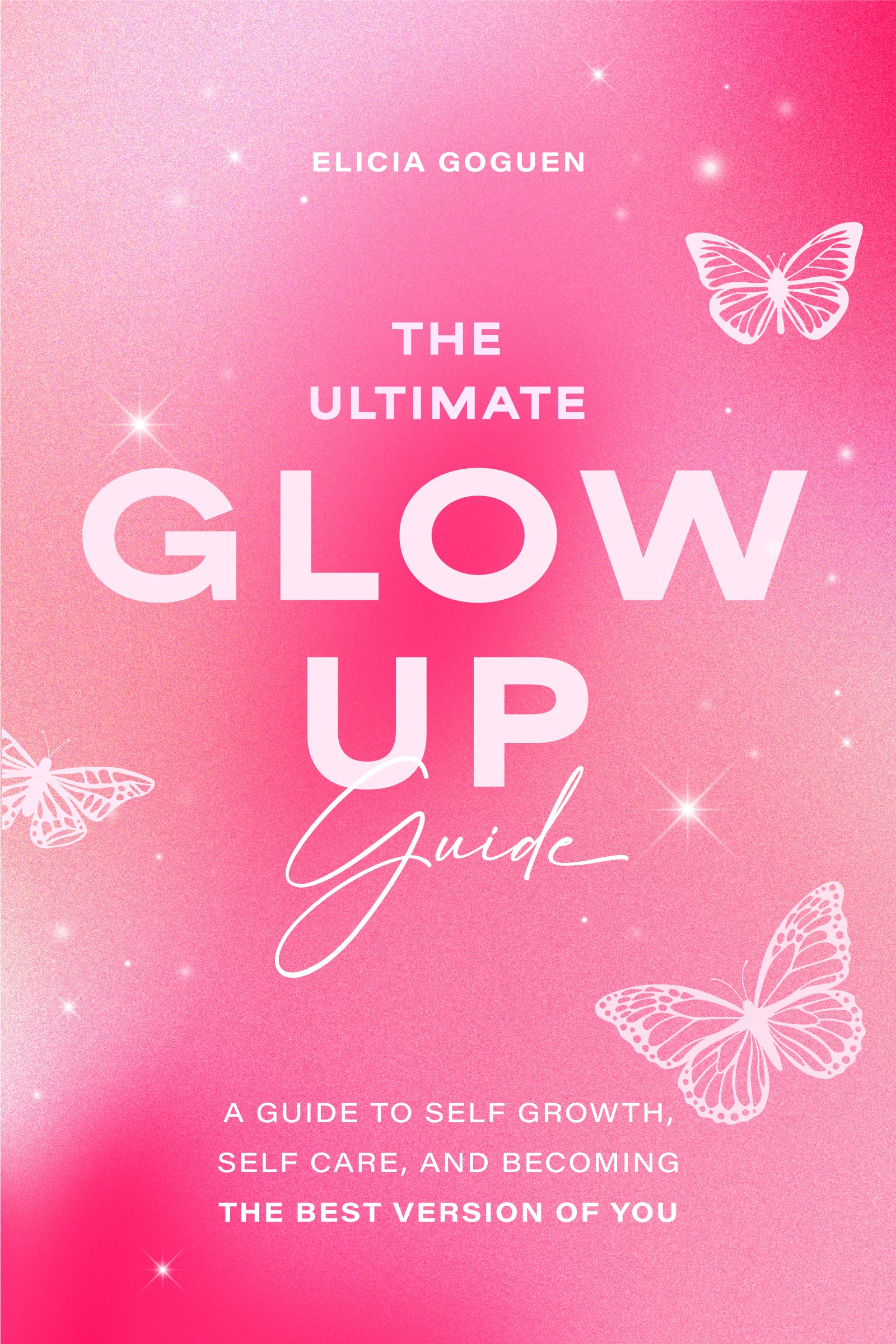 The Ultimate Glow Up Guide: A Guide to Self Growth, Self Care, and Bec ...