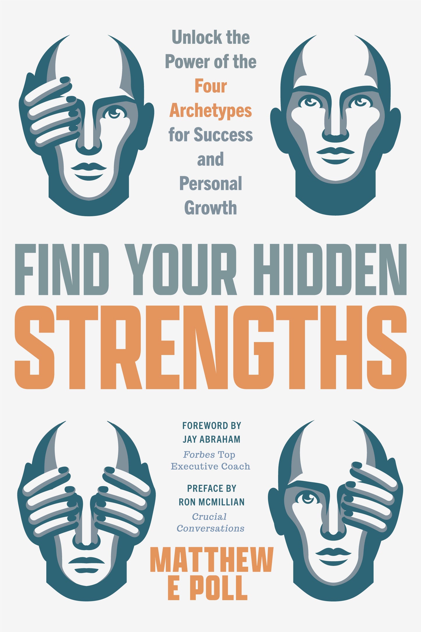 Find Your Hidden Strengths: Unlock the Power of the Four Archetypes for Success and Personal Growth