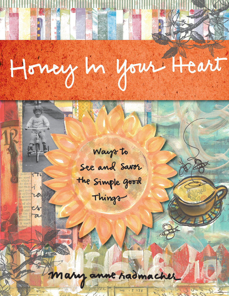 Honey in Your Heart: Ways to See and Savor the Simple Good Things (For Fans of 52 Lists for Happiness)