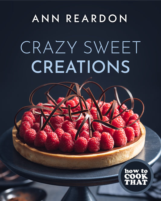 How to Cook That: Crazy Sweet Creations (YouTube's Ann Reardon Cookbook) (Hardcover)