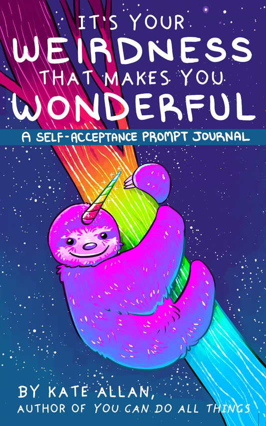 It’s Your Weirdness that Makes You Wonderful: A Self-Acceptance Prompt Journal (Positive Mental Health Teen Journal) (TheLatestKate) by Kate Allan