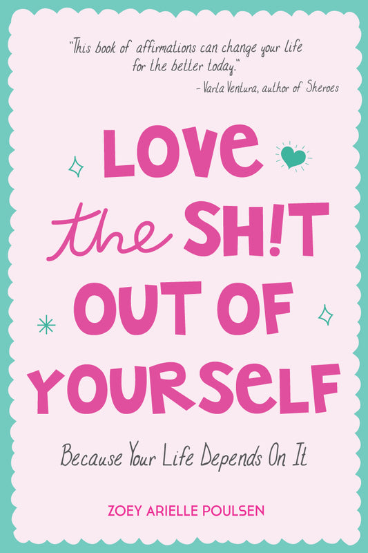 Love the Sh!t Out of Yourself