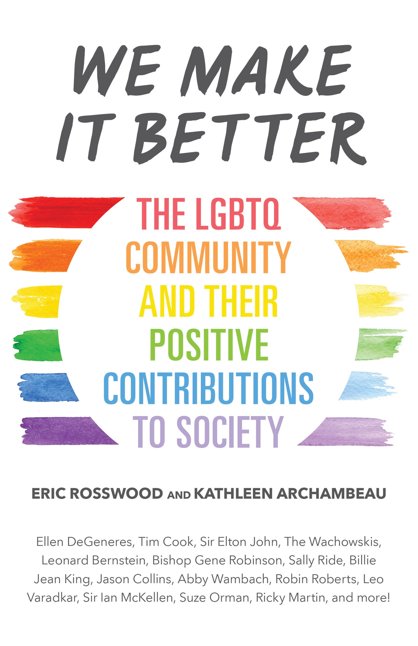 We Make It Better: The LGBTQ Community and Their Positive Contributions to Society (Gender Identity Book for Teens, Gay Rights, Transgender, for Readers of Nonbinary)