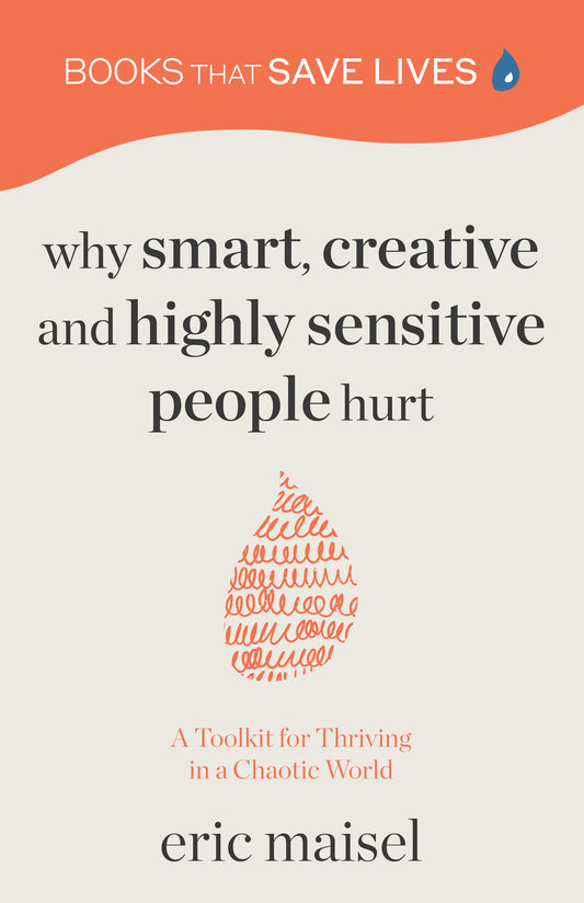 Why Smart, Creative and Highly Sensitive People Hurt: A Toolkit for Thriving in a Chaotic World (Personal Growth, Self Development)