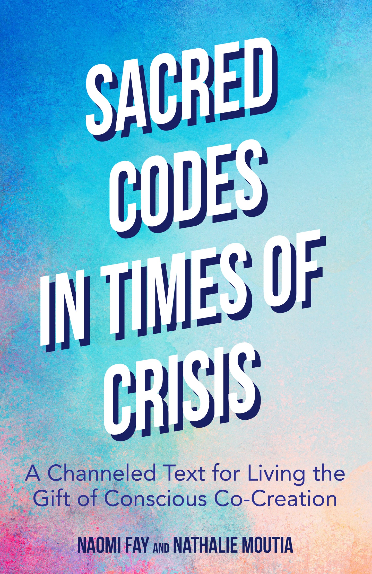 Sacred Codes in Times of Crisis: A Channeled Text for Living the Gift of Conscious Co-Creation