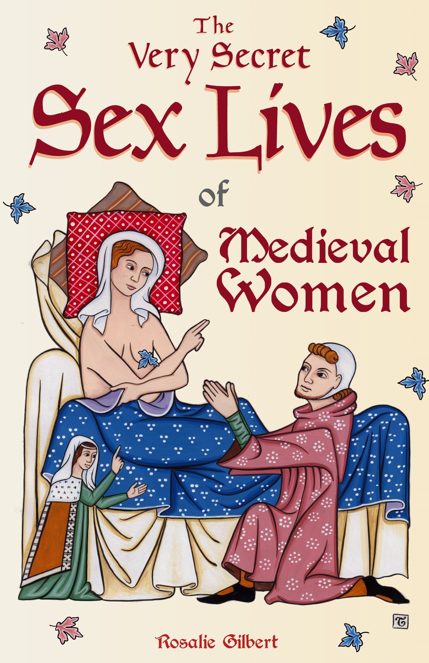 The Very Secret Sex Lives of Medieval Women: An Inside Look at Women & Sex in Medieval Times (Human Sexuality, True Stories, Women in History)