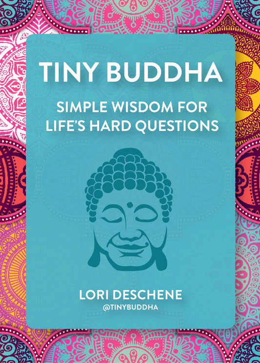 Tiny Buddha: Simple Wisdom for Life's Hard Questions (Feeling Good, Spiritual Health, New Age)