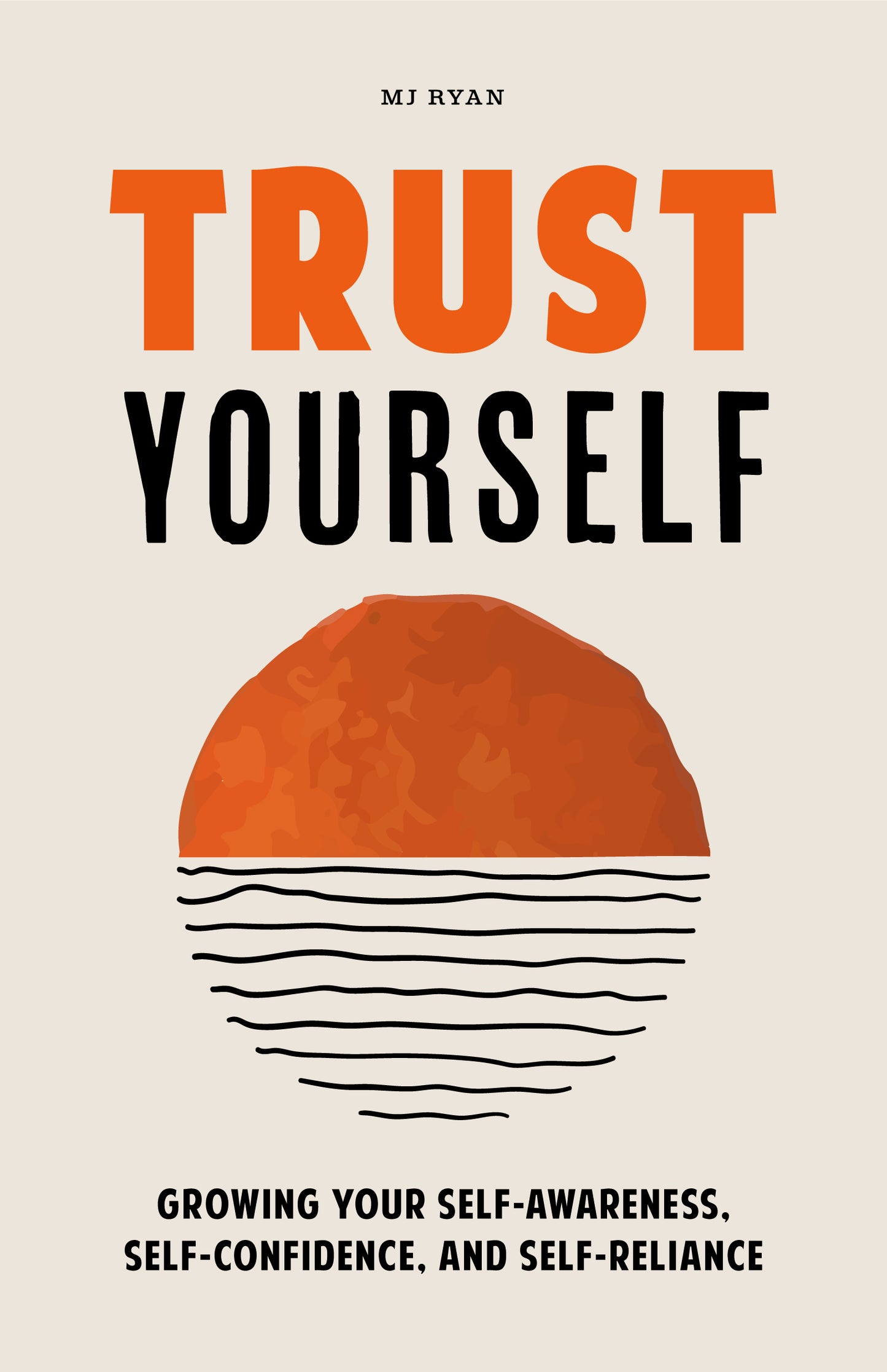 Trust Yourself: Growing Your Self-Awareness, Self-Confidence, and Self-Reliance (Inner Wisdom, Confidence Book for Women)