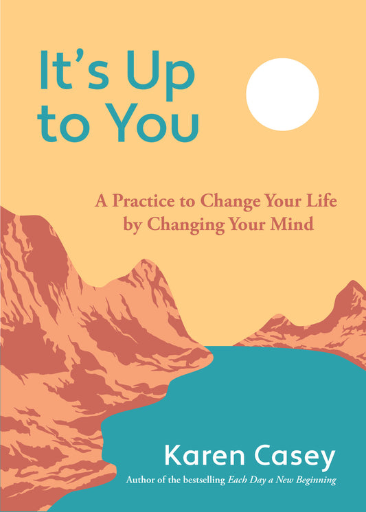 It's Up to You: A Practice to Change Your Life by Changing Your Mind (Finding Inner Peace, Positive Thoughts, Change your Life)