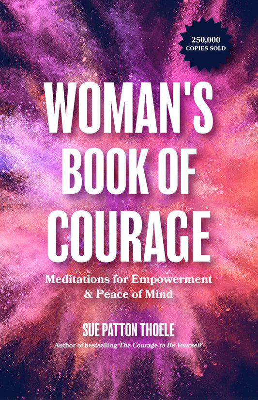 The Woman's Book of Courage: Meditations for Empowerment & Peace of Mind (Empowering Affirmations, Daily Meditations, Encouraging Gift for Women) by Sue Patton Theole