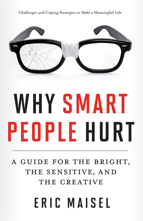 Why Smart People Hurt: A Guide for the Bright, the Sensitive, and the Creative (Creative Thinking & Positive Thinking Book, Mastering Creative Anxiety)