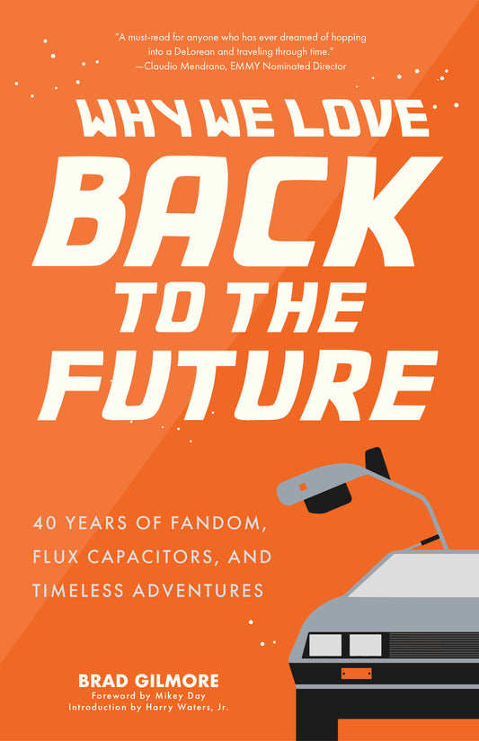 Why We Love Back to the Future: 40 Years of Fandom, Flux Capacitors, and Timeless Adventures